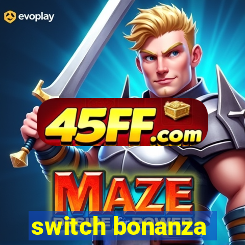 switch bonanza